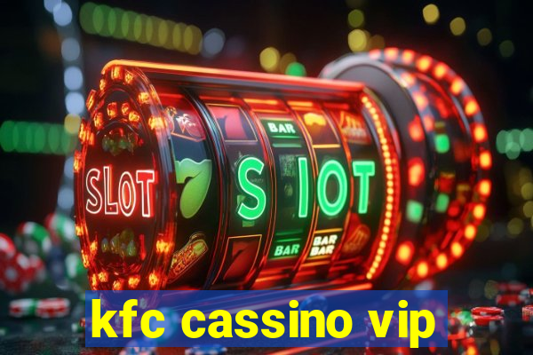 kfc cassino vip